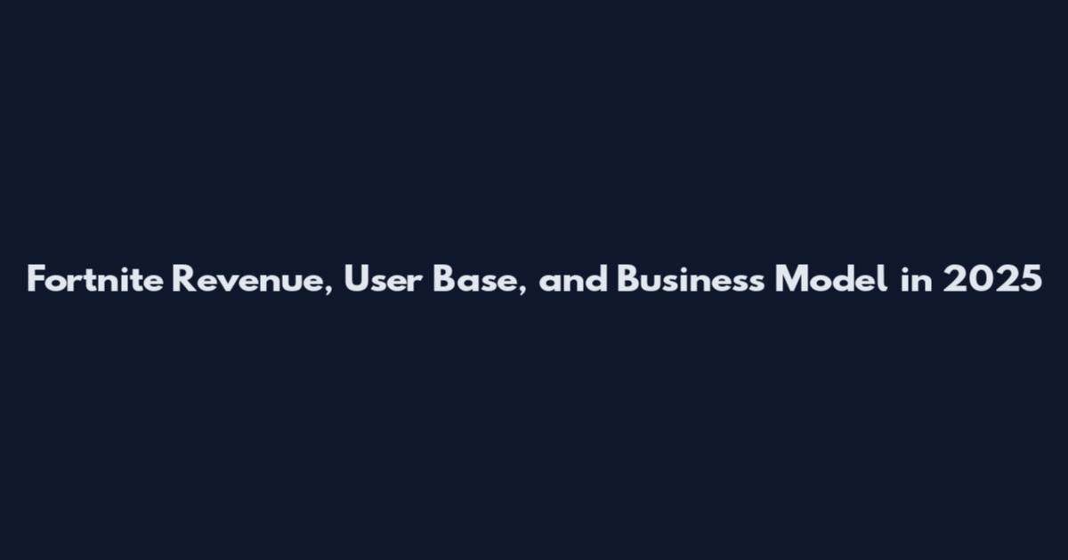 Fortnite Revenue, User Base, and Business Model in 2025