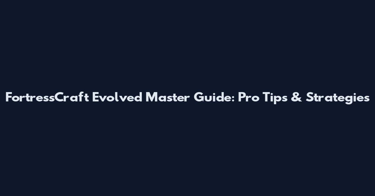 FortressCraft Evolved Master Guide: Pro Tips & Strategies