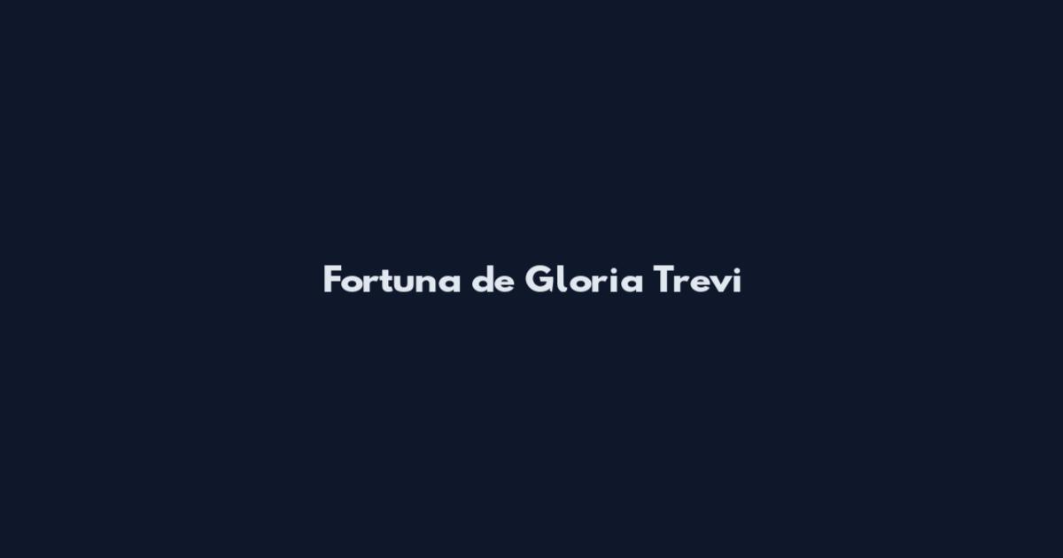 Fortuna de Gloria Trevi