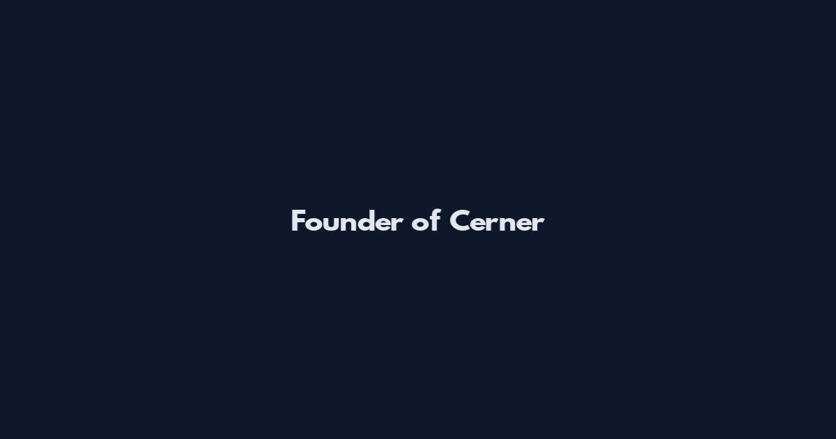 Founder of Cerner