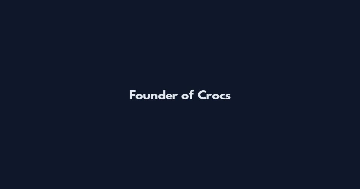 Founder of Crocs
