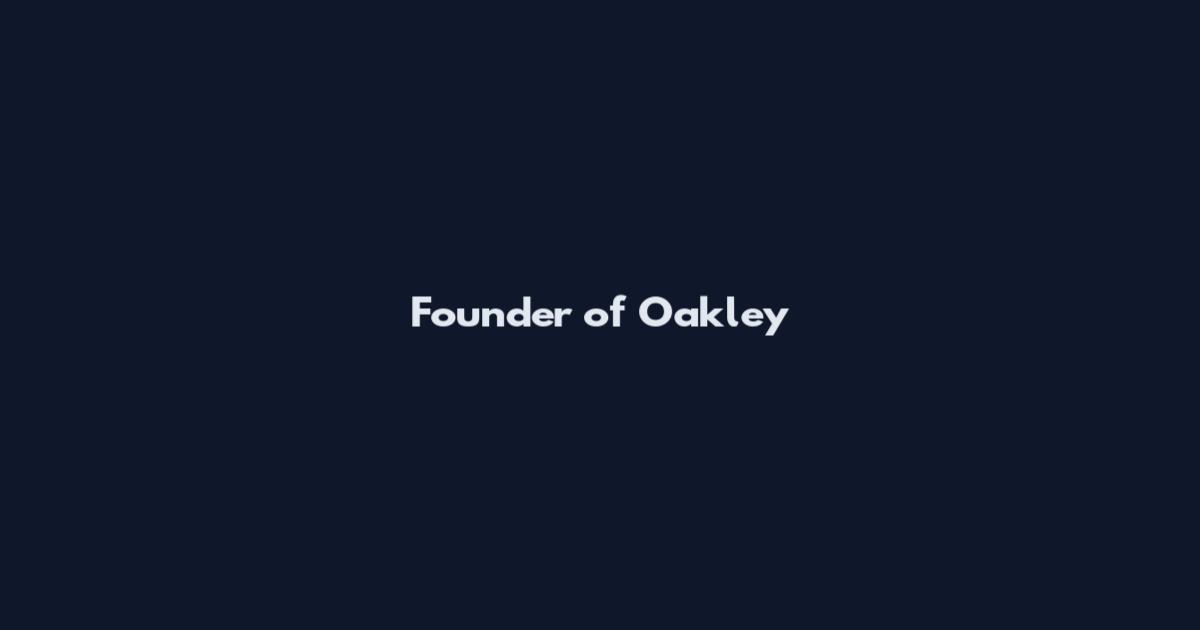 Founder of Oakley