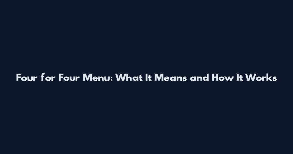 Four for Four Menu: What It Means and How It Works