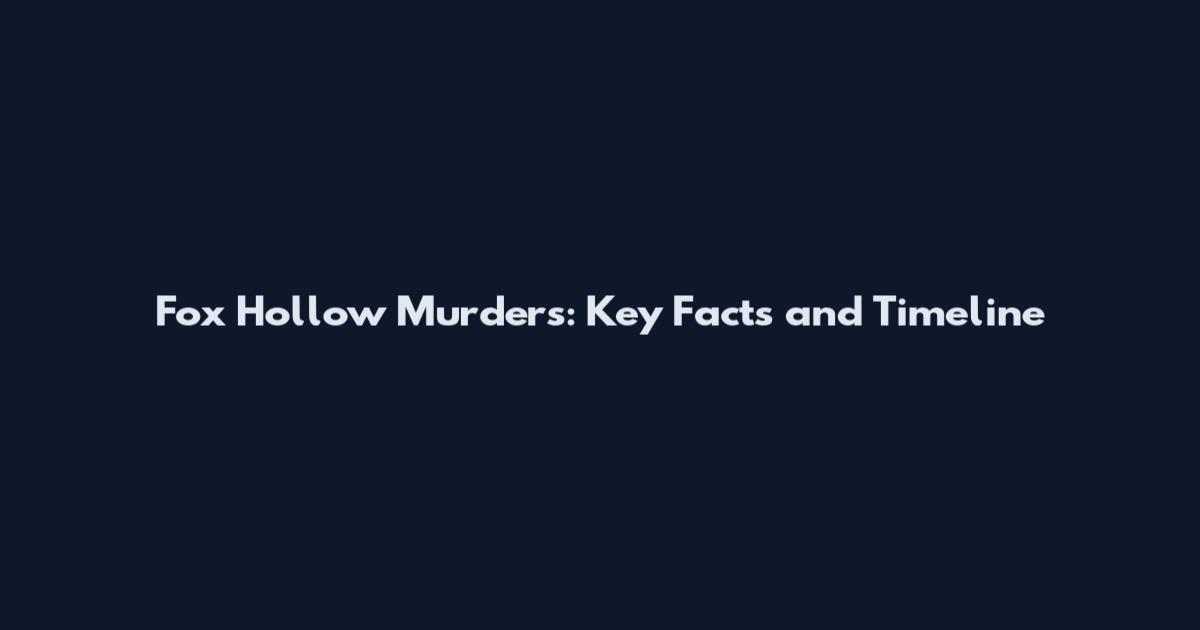Fox Hollow Murders: Key Facts and Timeline