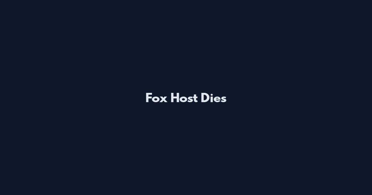 Fox Host Dies