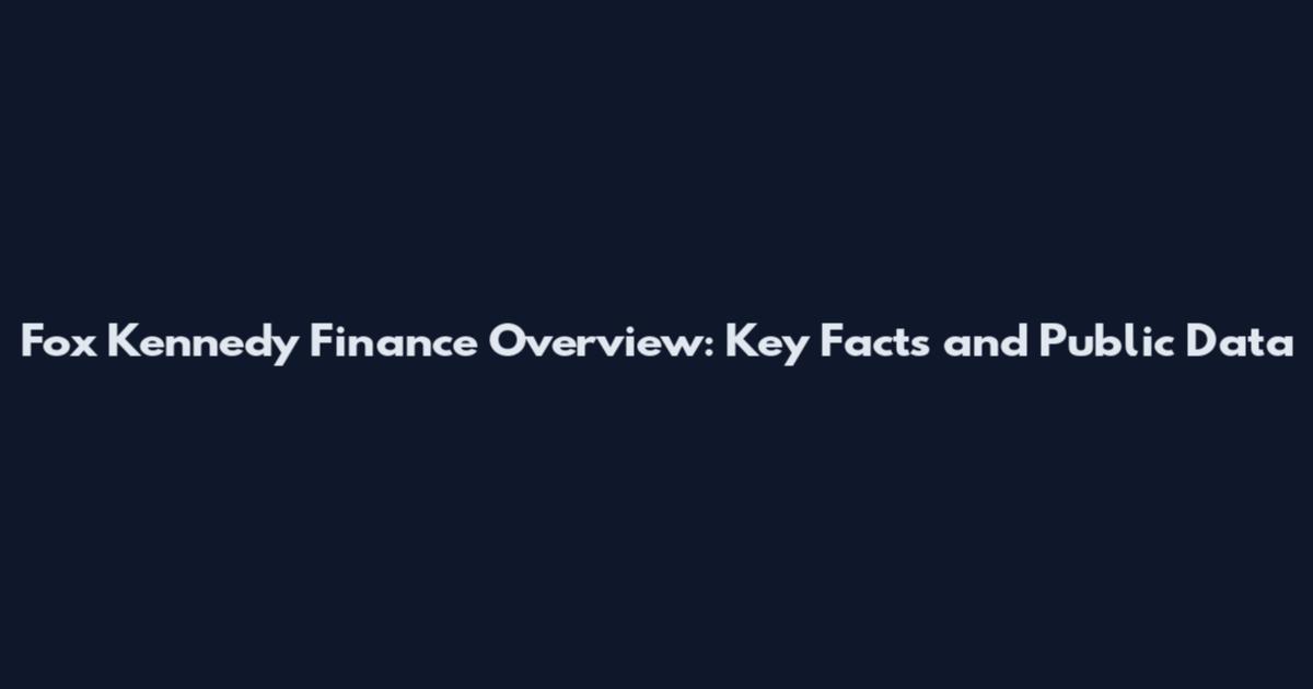 Fox Kennedy Finance Overview: Key Facts and Public Data