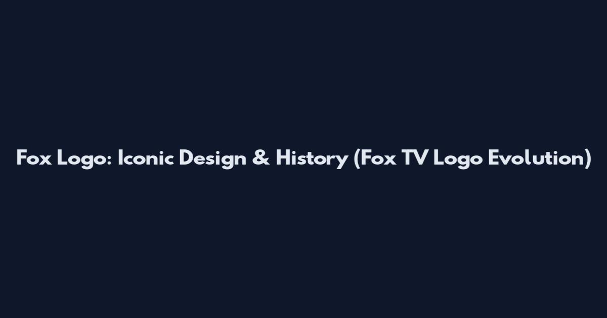 Fox Logo: Iconic Design & History (Fox TV Logo Evolution)