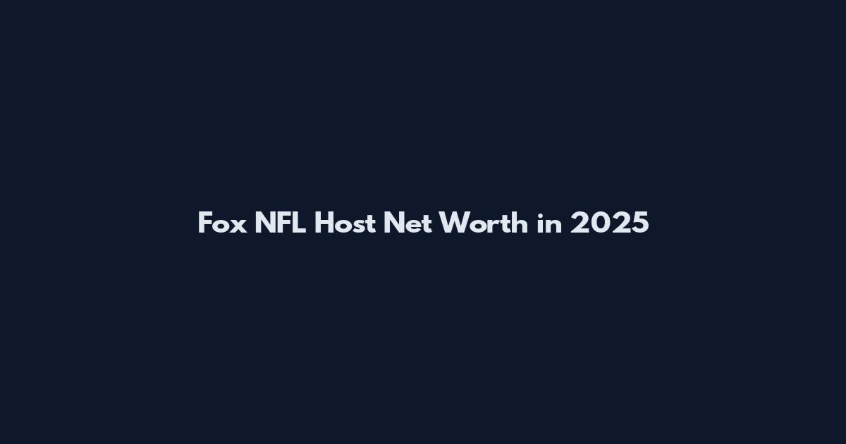 Fox NFL Host Net Worth in 2025