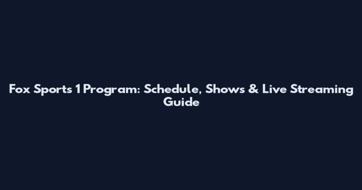 Fox Sports 1 Program: Schedule, Shows & Live Streaming Guide