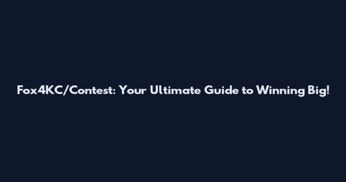 Fox4KC/Contest: Your Ultimate Guide to Winning Big!