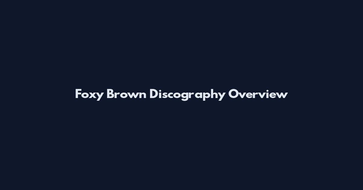 Foxy Brown Discography Overview