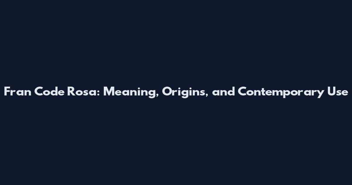 Fran Code Rosa: Meaning, Origins, and Contemporary Use