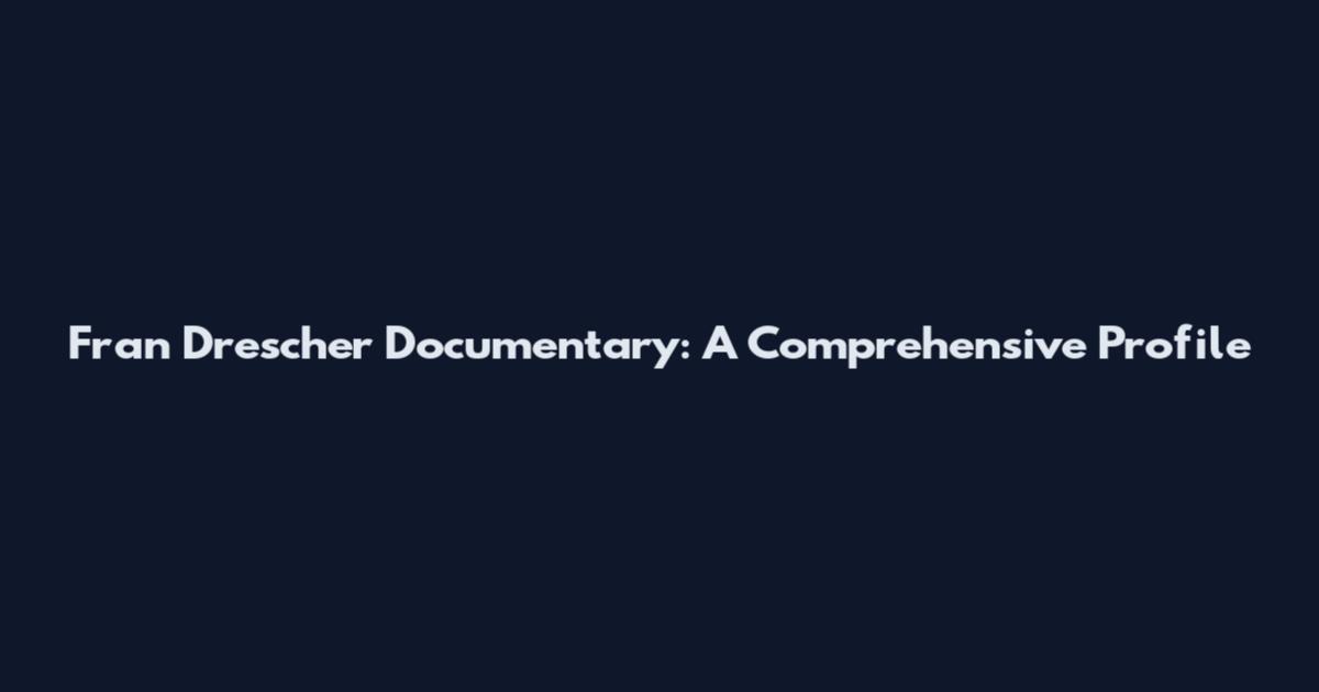 Fran Drescher Documentary: A Comprehensive Profile
