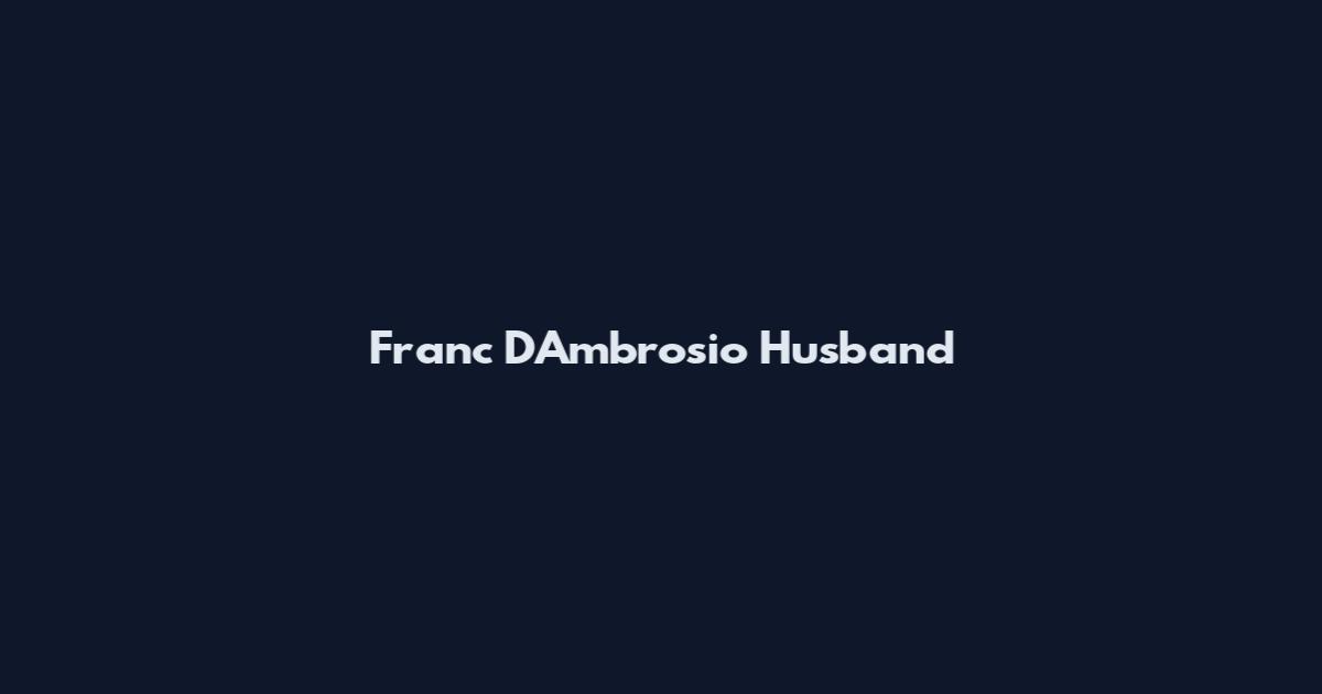 Franc D'Ambrosio Husband
