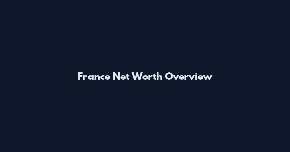 France Net Worth Overview