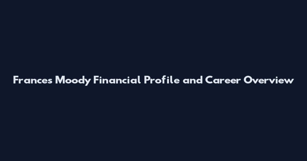 Frances Moody Financial Profile and Career Overview