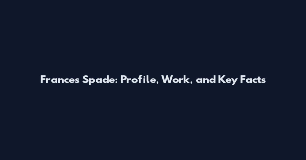 Frances Spade: Profile, Work, and Key Facts
