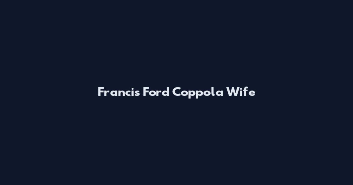 Francis Ford Coppola Wife