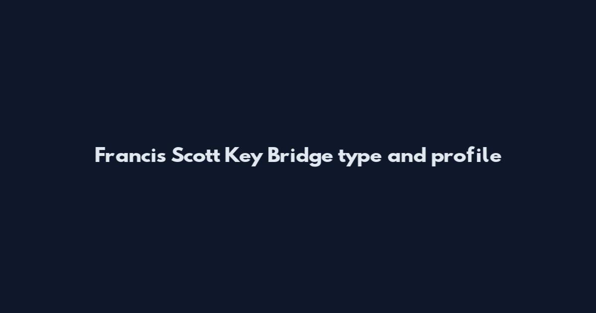 Francis Scott Key Bridge type and profile