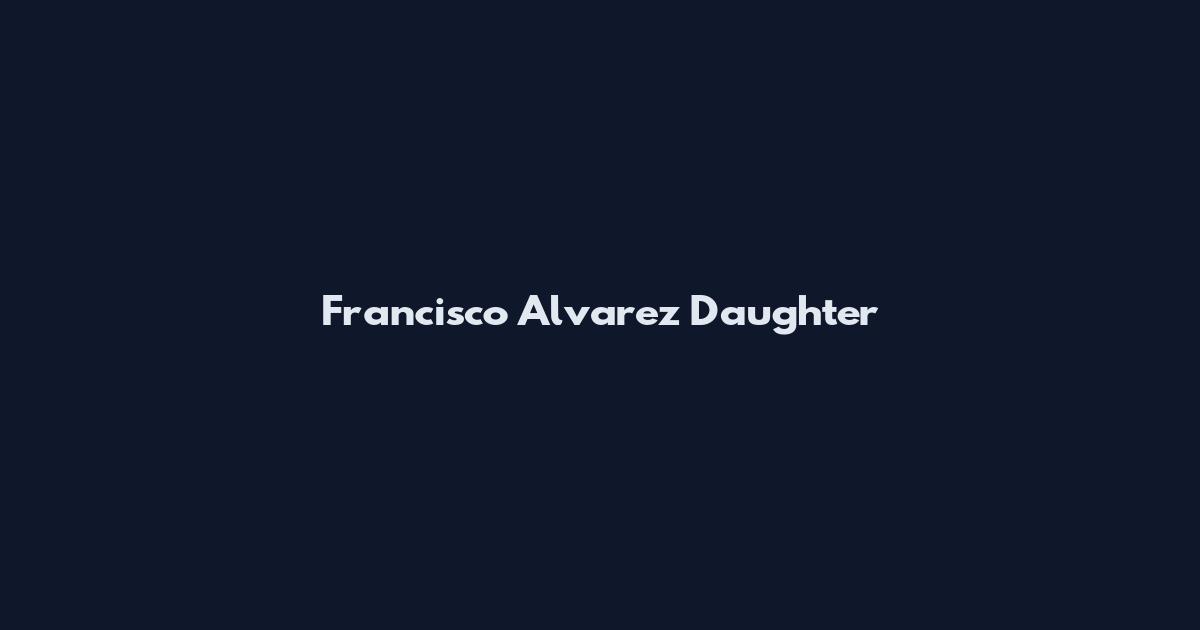 Francisco Alvarez Daughter