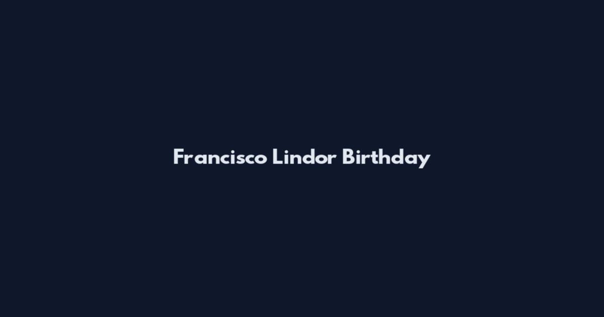 Francisco Lindor Birthday