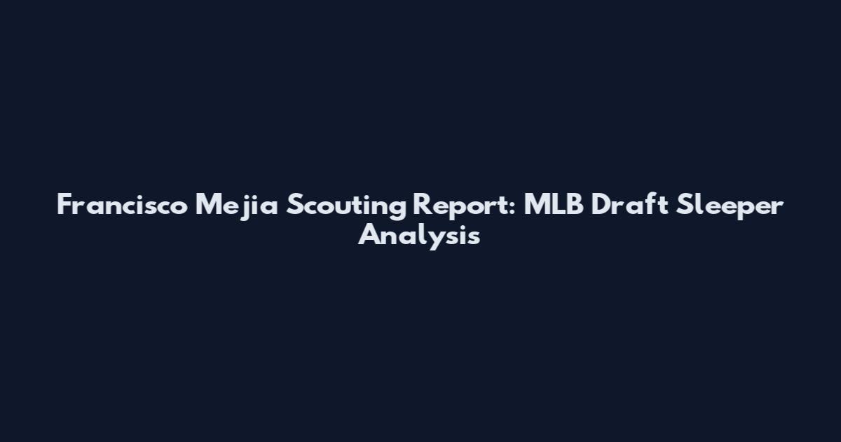 Francisco Mejia Scouting Report: MLB Draft Sleeper Analysis