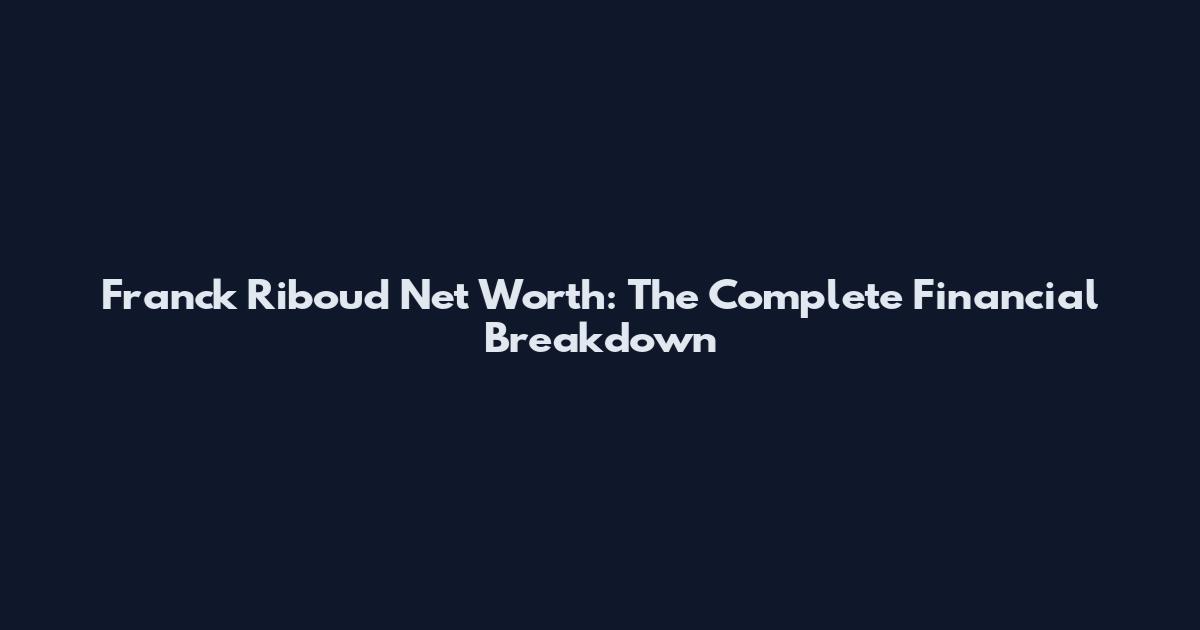 Franck Riboud Net Worth: The Complete Financial Breakdown