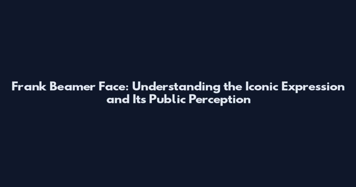 Frank Beamer Face: Understanding the Iconic Expression and Its Public Perception
