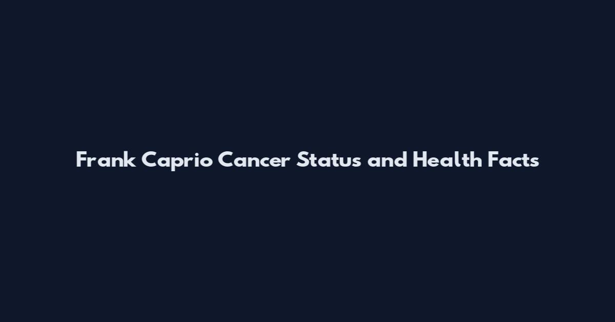 Frank Caprio Cancer Status and Health Facts