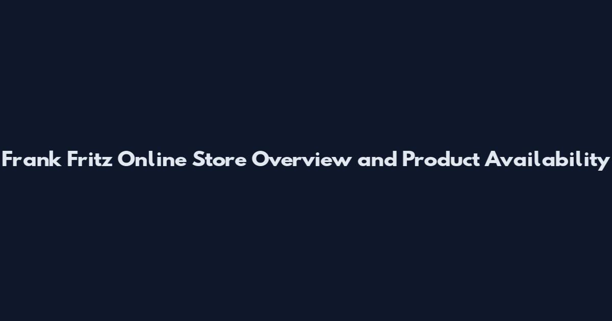 Frank Fritz Online Store Overview and Product Availability