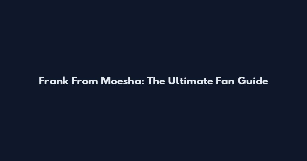 Frank From Moesha: The Ultimate Fan Guide
