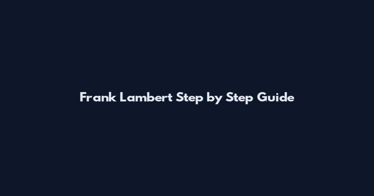Frank Lambert Step by Step Guide
