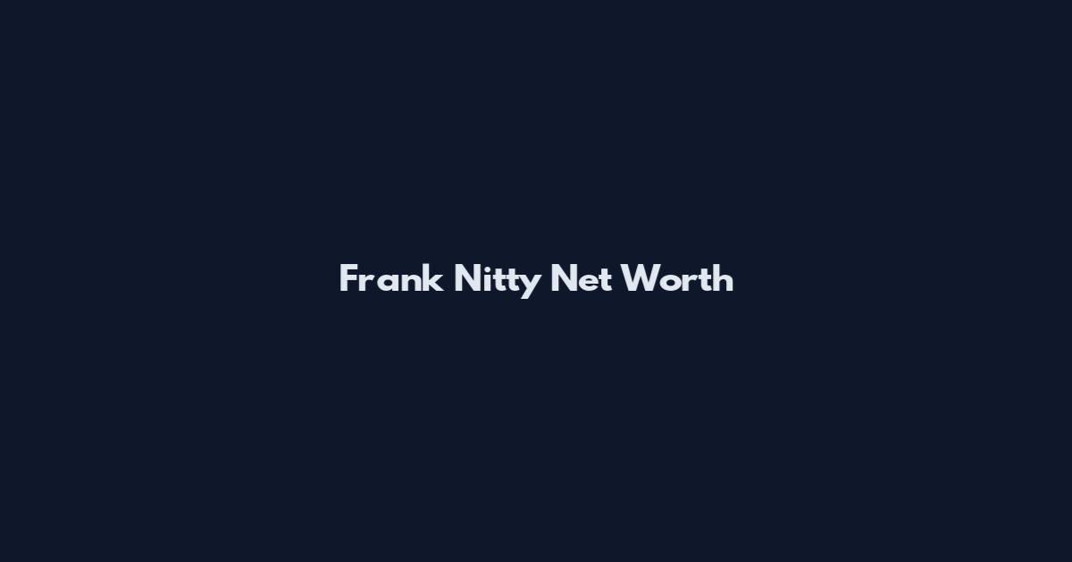 Frank Nitty Net Worth