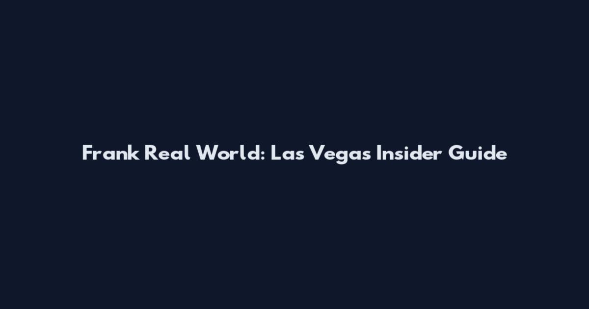 Frank Real World: Las Vegas Insider Guide
