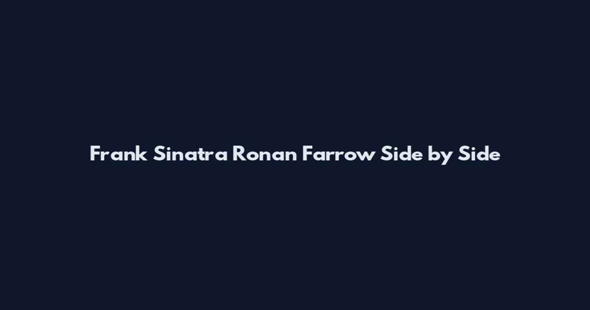 Frank Sinatra Ronan Farrow Side by Side