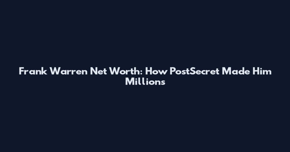 Frank Warren Net Worth: How PostSecret Made Him Millions