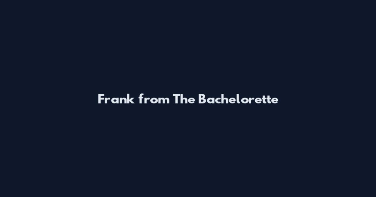 Frank from The Bachelorette