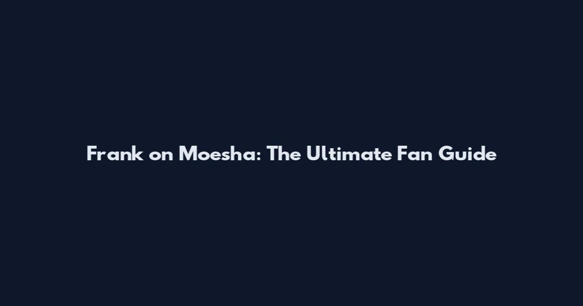 Frank on Moesha: The Ultimate Fan Guide