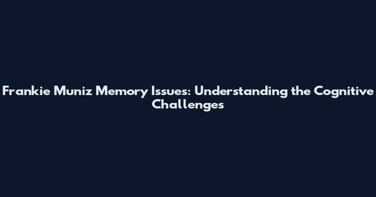 Frankie Muniz Memory Issues: Understanding the Cognitive Challenges