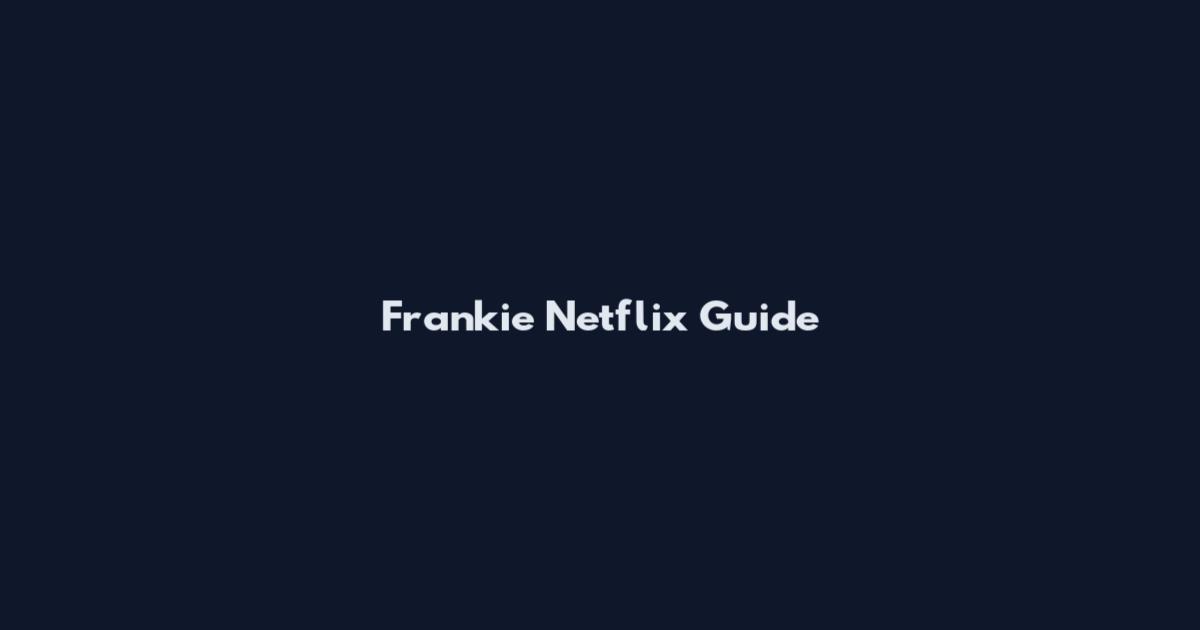 Frankie Netflix Guide