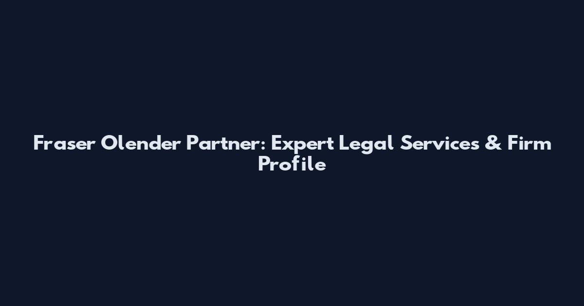 Fraser Olender Partner: Expert Legal Services & Firm Profile