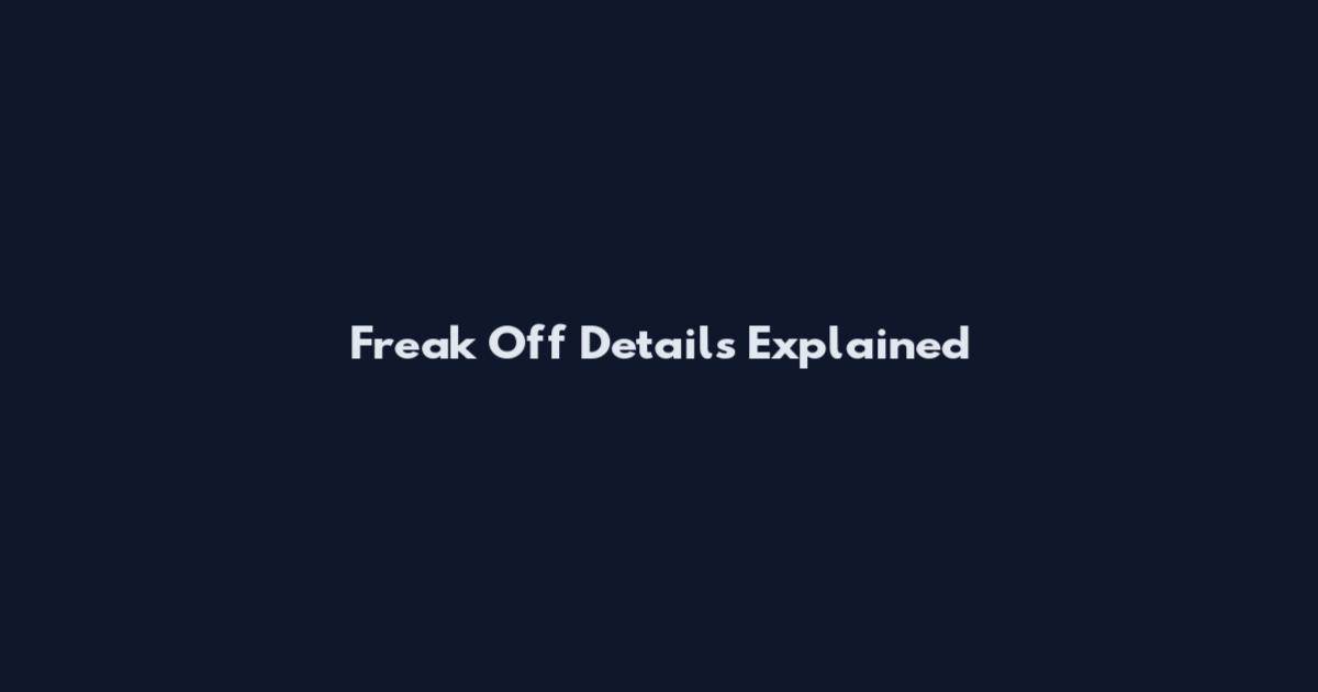 Freak Off Details Explained