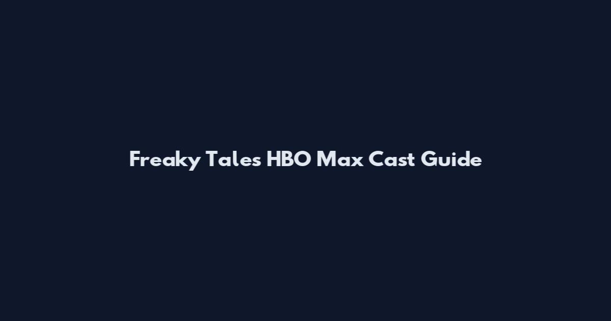 Freaky Tales HBO Max Cast Guide