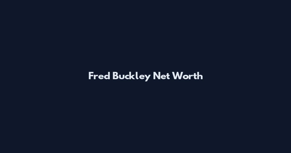 Fred Buckley Net Worth