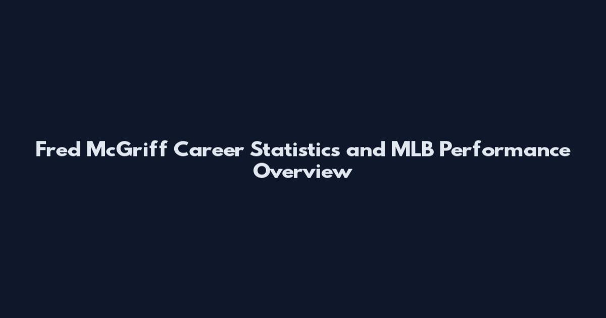 Fred McGriff Career Statistics and MLB Performance Overview