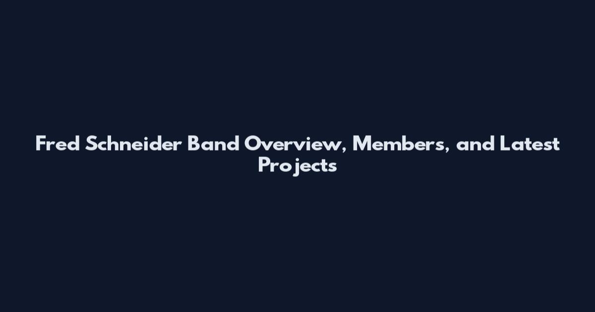 Fred Schneider Band Overview, Members, and Latest Projects
