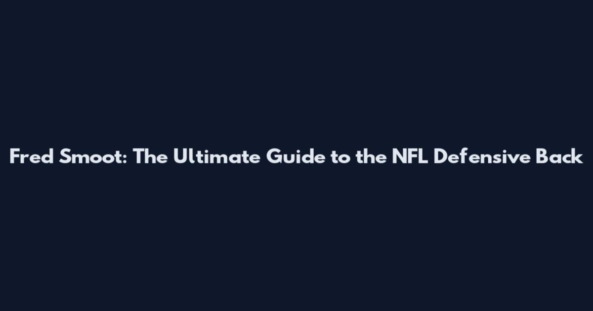 Fred Smoot: The Ultimate Guide to the NFL Defensive Back