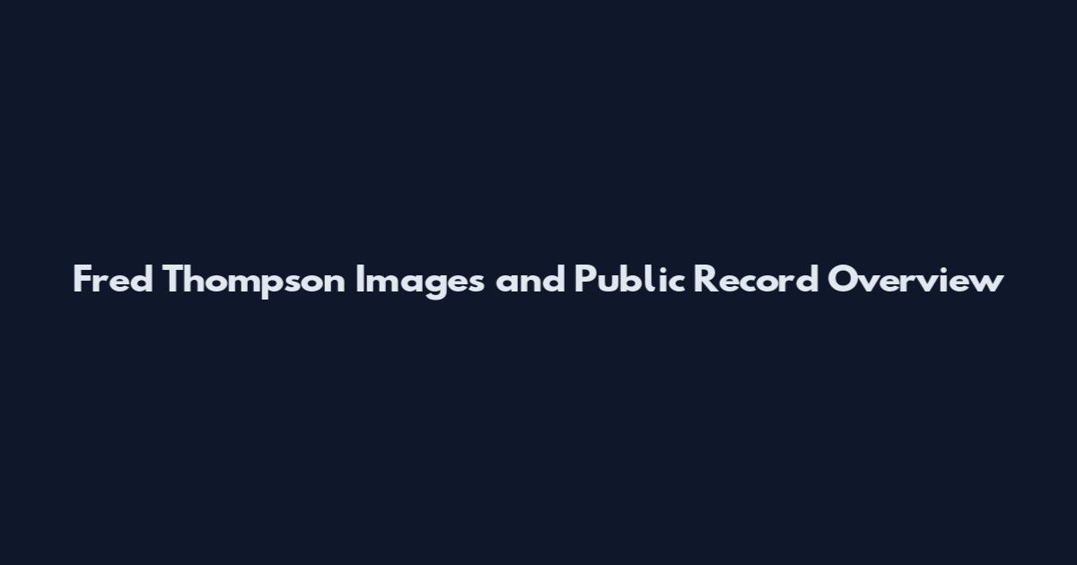 Fred Thompson Images and Public Record Overview