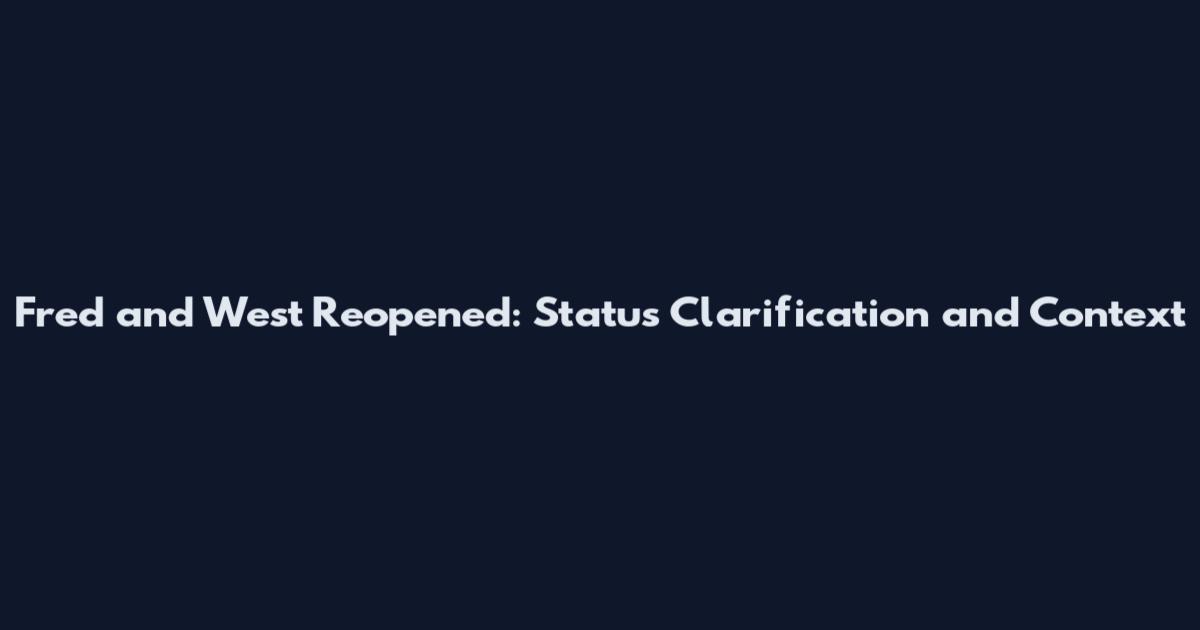 Fred and West Reopened: Status Clarification and Context