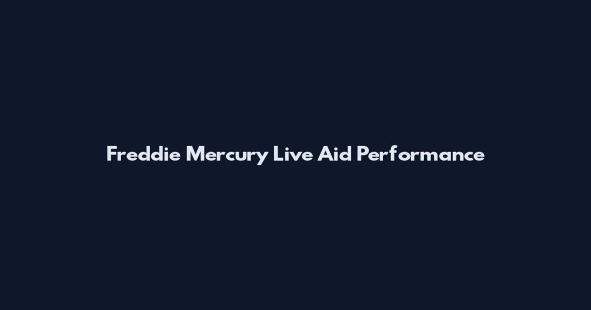 Freddie Mercury Live Aid Performance